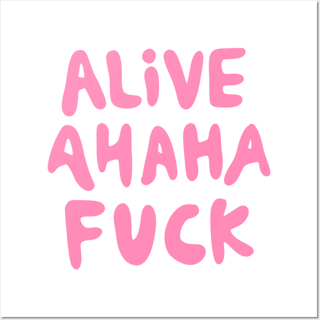 pink alive ahaha fuck aka the better live love laugh (handwritten groovy) Wall Art by acatalepsys 